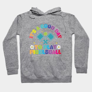 It's A Good Day to Play Pickleball Groovy Hoodie